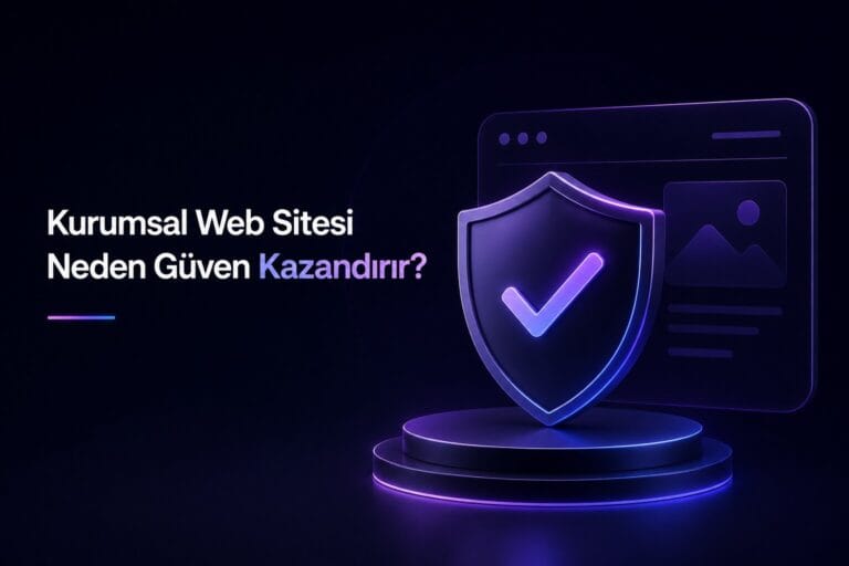 Kurumsal Web Sitesi Neden Guven Kazandirir